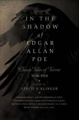 In the Shadow of Edgar Allan Poe : Classic Tales of Horror, 1816-1914 - Klinger Leslie S.