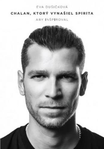 Chalan, ktorý vynašiel Spirita aby inšpiroval - Dušičková Eva