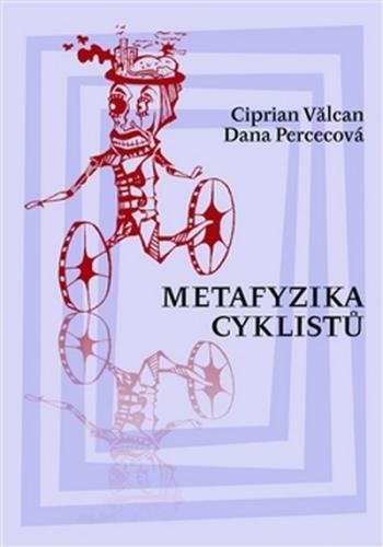 Metafyzika cyklistů - Valcan Ciprian, Percecová Dana,