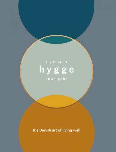 The Book of Hygge - The Danish Art of Living Well - Thomsen Britsová Louisa