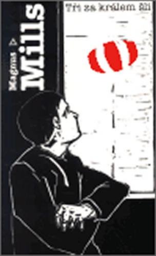 Tři za králem šli - Mills Magnus