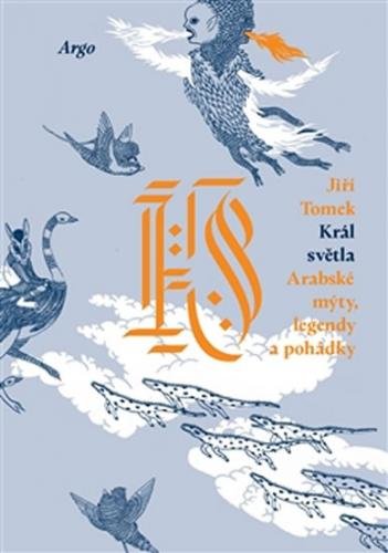 Král světla - Arabské mýty, legendy a pohádky - Tomek Jiří