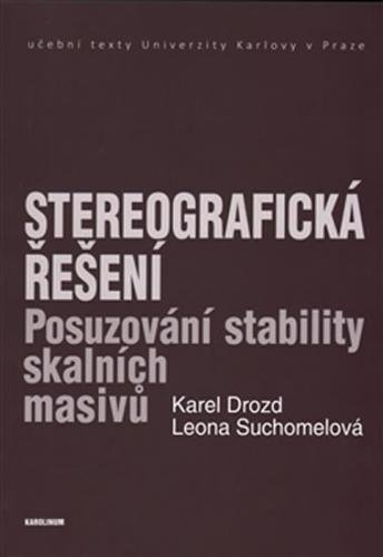 Stereografická řešení - Posuzování stability skalních masivů - Drozd Karel, Suchomelová Leona