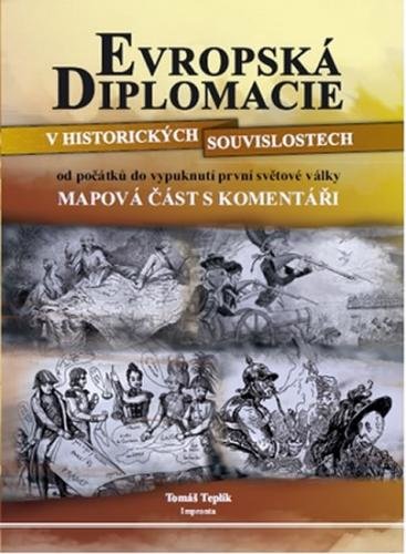 Evropská diplomacie v historických souvislostech od počátků do vypuknutí první světové války - 2. vydání - Teplík Tomáš
