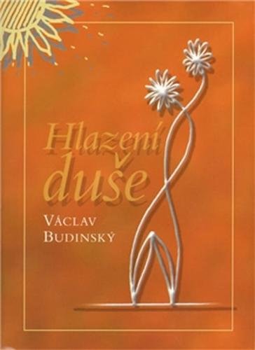 Hlazení duše (v českém jazyce) - Budinský Václav