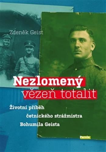 Nezlomený vězeň totalit - Geist Zdeněk