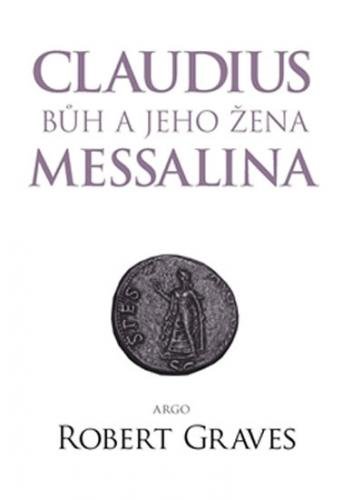 Claudius bůh a jeho manželka Messalina - Graves Robert