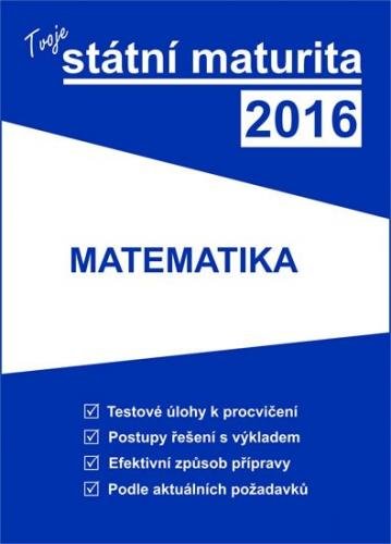 Tvoje státní maturita 2016 - Matematika - neuveden