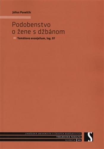 Podobenstvo o žene s džbánom - Tomášovo evanjelium, log. 97 - Pavelčík Július