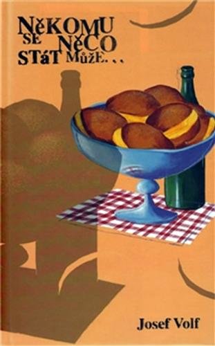 Někomu se něco stát může - Volf Josef
