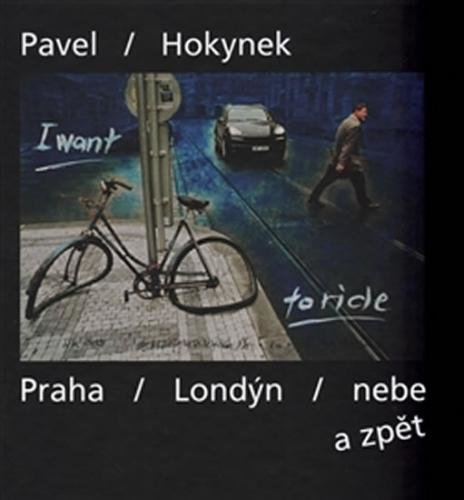 Praha - Londýn - nebe a zpět - Hokynek Pavel, Hauser Jakub,