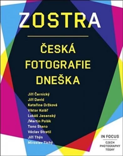 Zostra - Česká fotografie dneška (ČJ, AJ) - Dostál Martin