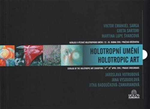 Holotropní umění / Holotropic Art - Katalog k výstavě holotropního umění /22.-26. dubna 2016/ Pražská křižovatka - Hrabánek Milan