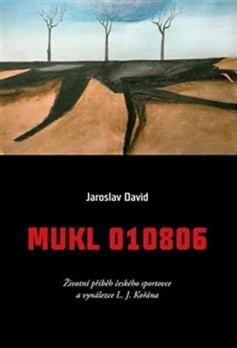 Mukl 010806 - Životní příběh českého sportovce a vynálezce L. J. Kořána - David Jaroslav