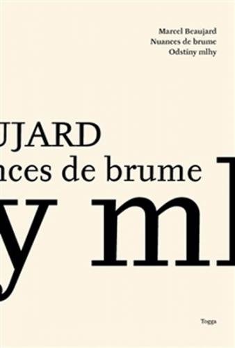 Odstíny mlhy / Nuances de Brume - Básně / Poemes 2007–2013 - Beaujard Marcel
