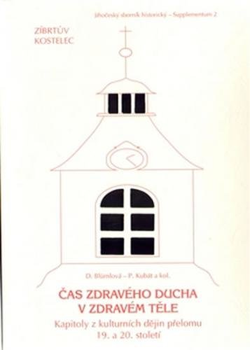 Čas zdravého ducha v zdravém těle - Kapitoly z kulturních dějin přelomu 19. a 20. století - Kubát Petr