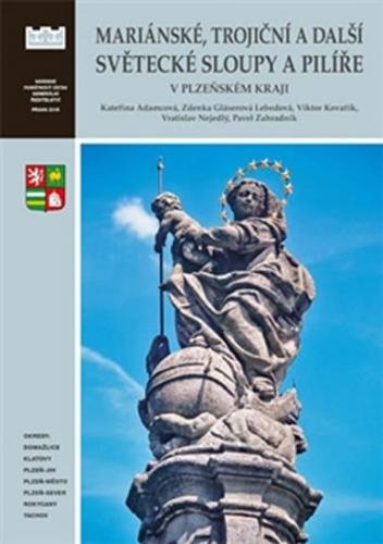 Mariánské, trojiční a další světecké sloupy a pilíře v Plzeňském kraji - Adamcová Kateřina a kolektiv