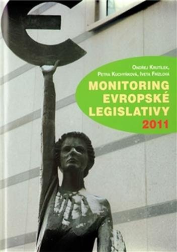 Monitoring evropské legislativy 2011 - Frízlová Iveta, Krutílek Ondřej, Kuchyňková Petra