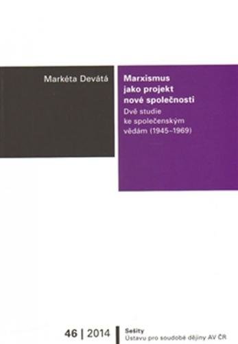 Marxismus jako projekt nové společnosti - Dvě studie ke společenským vědám (1945–1969) - Devátá Markéta