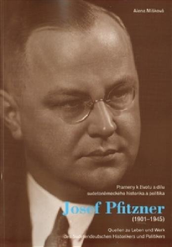 Josef Pfitzner (1901-1945) - Prameny k životu a dílu sudetoněmeckého historika a politika - neuveden