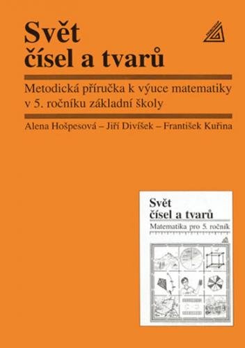 Matematika pro 5. roč. ZŠ Svět čísel a tvarů - MP - Hošpesová A., Divíšek J., Kuřina F.