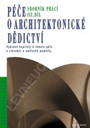 Péče o architektonické dědictví 3. díl - kolektiv autorů