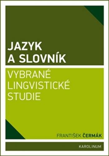 Jazyk a slovník - Vybrané lingvistické studie - Čermák František