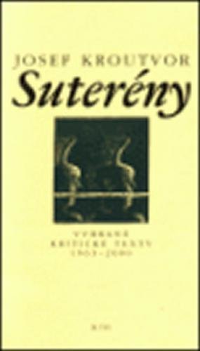 Suterény - Vybrané kritické texty 1963-2000 - Kroutvor Josef
