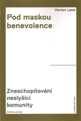 Pod maskou benevolence - Zneschopňování neslyšící komunity - Lane Harlan