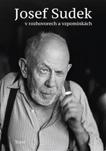 Josef Sudek v rozhovorech a vzpomínkách - neuveden