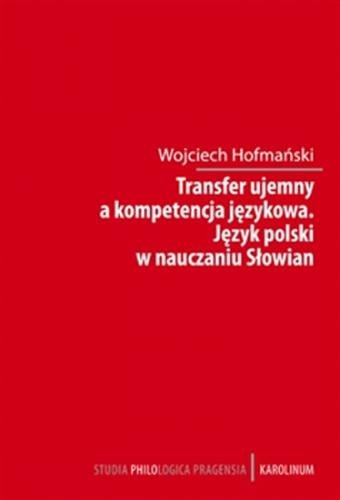 Transfer ujemny a kompetencja jezykova / Jezyk polski w nauczania Slowian - Hofmański Wojciech