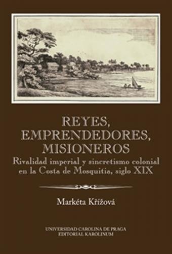 Reyes, emprendedores, misioneros - Křížová Markéta