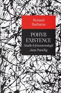Pohyb existence - Studie k fenomenologii Jana Patočky - Barbaras Renaud