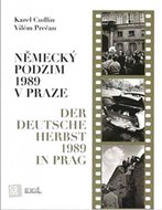 Německý podzim 1989 v Praze / Der Deutsche Herbst 1989 in Prag - Cudlín Karel, Prečan Vilém