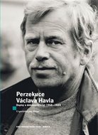 Perzekuce Václava Havla - Dopisy a dokumenty z let 1968-1989 - Havel Václav
