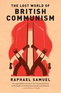 Lost World Of British Communism, The - Samuel Raphael