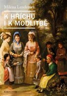 K hříchu i k modlitbě - Žena devatenáctého století - Lenderová Milena