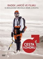 Cesta vzhůru - Radek Jaroš ve filmu o zdolávání vrcholů Země a života - Jaroš Radek