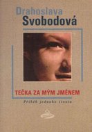 Tečka za mým jménem - Příběh jednoho života - Svobodová Drahoslava