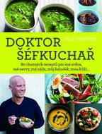 Doktor šéfkuchař -  80 chutných receptů pro mé srdce, mé nervy, má záda, můj žaludek, mou kůži... - Pinnock Dale