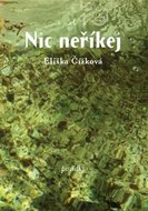 Nic neříkej - Povídky - Čížková Eliška