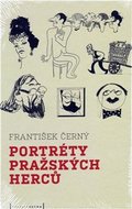 Portréty pražských herců /slovem a karikaturou/ - Černý František