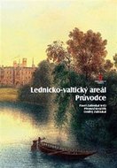 Lednicko-valtický areál - Průvodce - Zatloukal a kolektiv Pavel