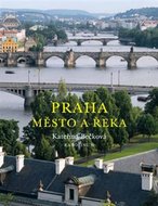 Praha - Město a řeka - Bečková Kateřina