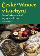 České Vánoce v kuchyni - Staročeské vánoční zvyky a pokrmy - Herynek Petr