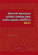 Sborník Asociace učitelů češtiny jako cizího jazyka (AUČCJ) 2011 - Hajíčková Zuzana