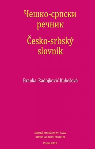 RADOJKOVIĆ KUBEŠOVÁ BRANKA Česko-srbský slovník
