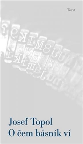 TOPOL JOSEF O čem básník ví