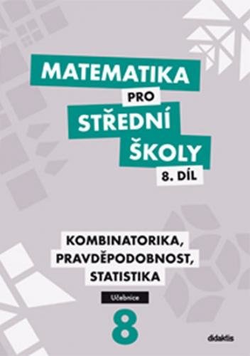 Matematika pro střední školy 8.díl Učebnice - M. Květoňová