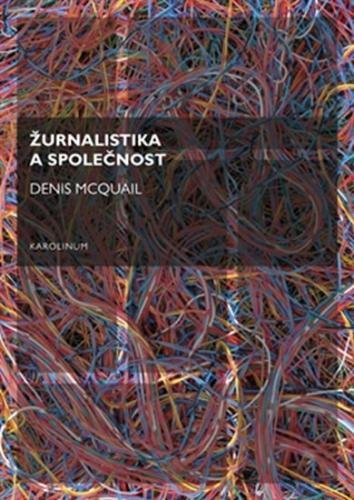 McQuail Denis Žurnalistika a společnost